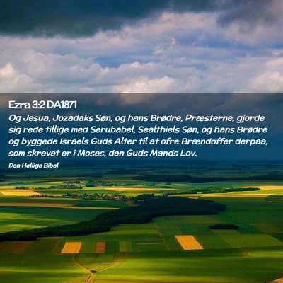 Picture 02 - Ezra 3:2 DA1871 - Og Jesua, Jozadaks Søn, og hans Brødre, - Bible Verse Picture