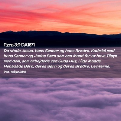 Picture 02 - Ezra 3:9 DA1871 - Da stode Jesua, hans Sønner og hans Brødre, - Bible Verse Picture