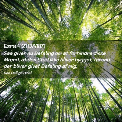 Picture 02 - Ezra 4:21 DA1871 - Saa giver nu Befaling om at forhindre disse - Bible Verse Picture