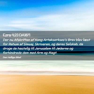 Picture 02 - Ezra 4:23 DA1871 - Der nu Afskriften af Kong Artakserkses's Brev - Bible Verse Picture