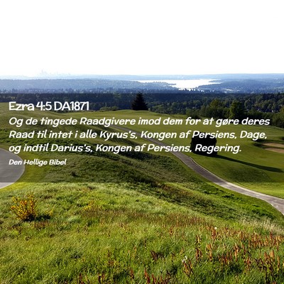 Picture 02 - Ezra 4:5 DA1871 - Og de tingede Raadgivere imod dem for at gøre - Bible Verse Picture