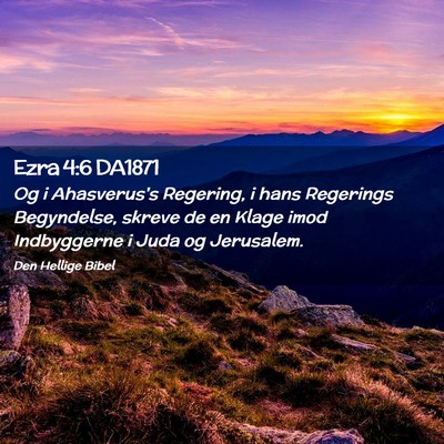 Picture 02 - Ezra 4:6 DA1871 - Og i Ahasverus's Regering, i hans Regerings - Bible Verse Picture