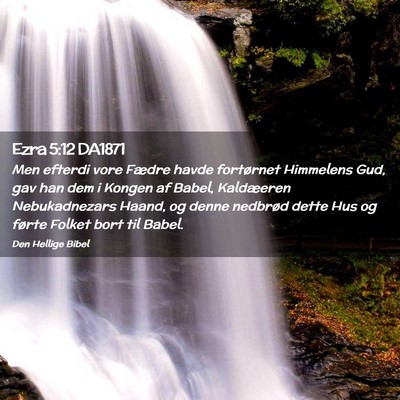 Picture 02 - Ezra 5:12 DA1871 - Men efterdi vore Fædre havde fortørnet - Bible Verse Picture