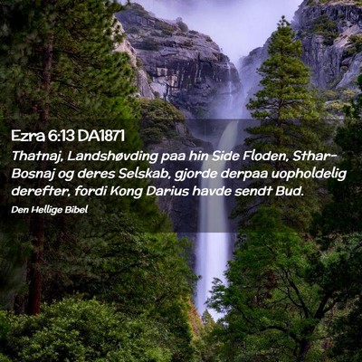 Picture 02 - Ezra 6:13 DA1871 - Thatnaj, Landshøvding paa hin Side Floden, - Bible Verse Picture