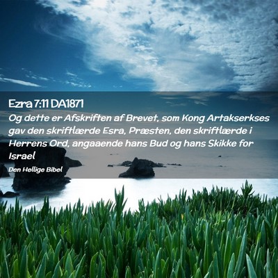 Picture 02 - Ezra 7:11 DA1871 - Og dette er Afskriften af Brevet, som Kong - Bible Verse Picture