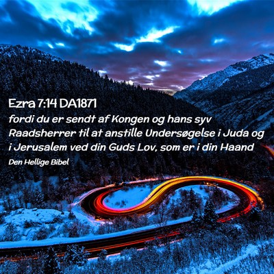 Picture 02 - Ezra 7:14 DA1871 - fordi du er sendt af Kongen og hans syv - Bible Verse Picture