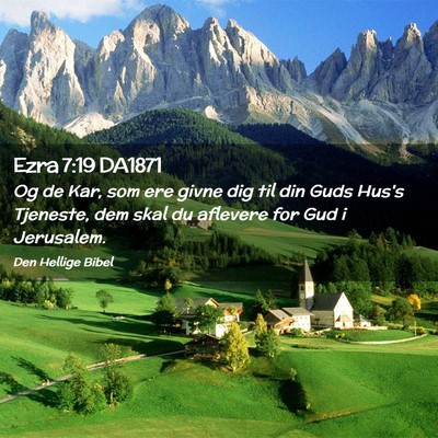 Picture 02 - Ezra 7:19 DA1871 - Og de Kar, som ere givne dig til din Guds Hus's - Bible Verse Picture