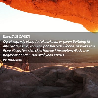 Picture 02 - Ezra 7:21 DA1871 - Og af mig, mig Kong Artakserkses, er given - Bible Verse Picture