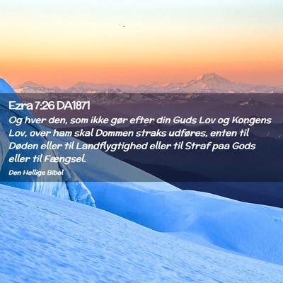 Picture 02 - Ezra 7:26 DA1871 - Og hver den, som ikke gør efter din Guds Lov og - Bible Verse Picture