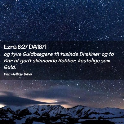 Picture 02 - Ezra 8:27 DA1871 - og tyve Guldbægere til tusinde Drakmer og to Kar - Bible Verse Picture