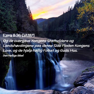 Picture 02 - Ezra 8:36 DA1871 - Og de overgave Kongens Statholdere og - Bible Verse Picture