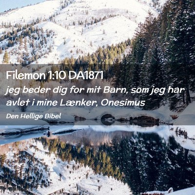 Picture 02 - Filemon 1:10 DA1871 - jeg beder dig for mit Barn, som jeg har avlet i - Bible Verse Picture