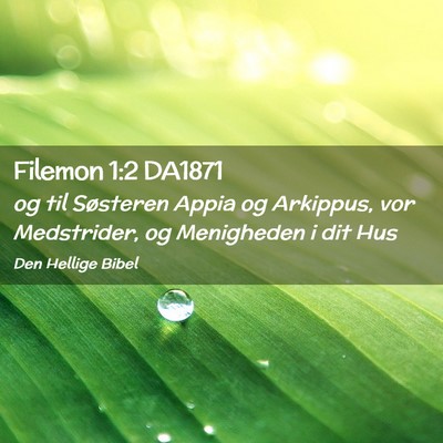 Picture 02 - Filemon 1:2 DA1871 - og til Søsteren Appia og Arkippus, vor - Bible Verse Picture