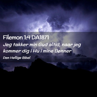 Picture 02 - Filemon 1:4 DA1871 - Jeg takker min Gud altid, naar jeg kommer dig i - Bible Verse Picture