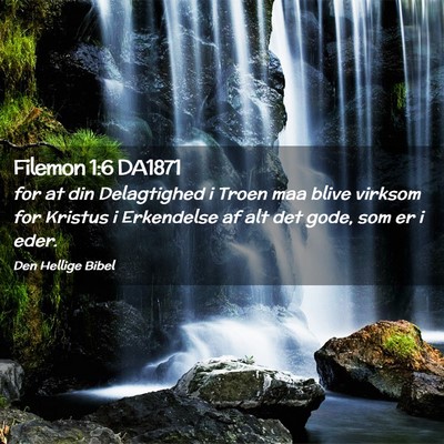 Picture 02 - Filemon 1:6 DA1871 - for at din Delagtighed i Troen maa blive virksom - Bible Verse Picture