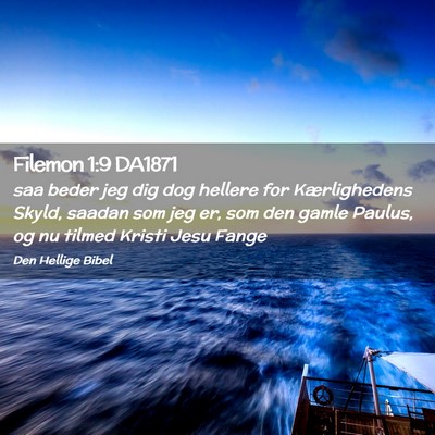Picture 02 - Filemon 1:9 DA1871 - saa beder jeg dig dog hellere for Kærlighedens - Bible Verse Picture