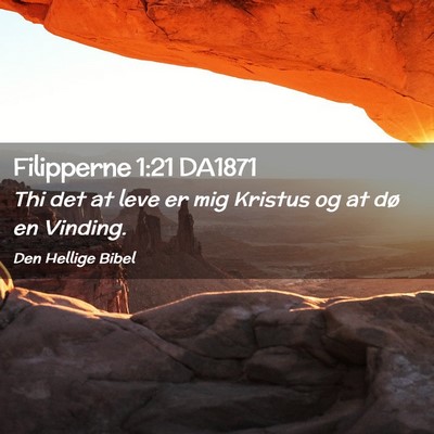 Picture 02 - Filipperne 1:21 DA1871 - Thi det at leve er mig Kristus og at dø en - Bible Verse Picture