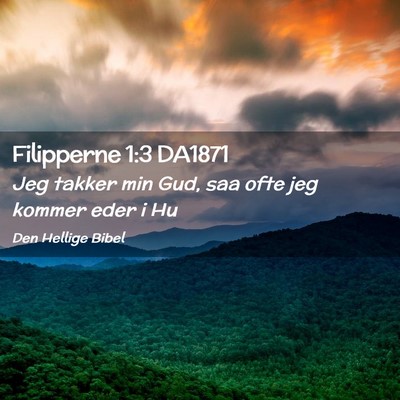 Picture 02 - Filipperne 1:3 DA1871 - Jeg takker min Gud, saa ofte jeg kommer eder i - Bible Verse Picture