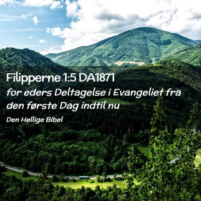 Picture 02 - Filipperne 1:5 DA1871 - for eders Deltagelse i Evangeliet fra den første - Bible Verse Picture