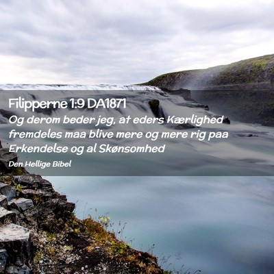 Picture 02 - Filipperne 1:9 DA1871 - Og derom beder jeg, at eders Kærlighed fremdeles - Bible Verse Picture