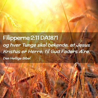 Picture 02 - Filipperne 2:11 DA1871 - og hver Tunge skal bekende, at Jesus Kristus er - Bible Verse Picture