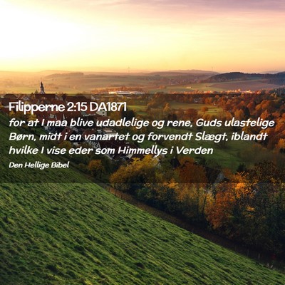 Picture 02 - Filipperne 2:15 DA1871 - for at I maa blive udadlelige og rene, Guds - Bible Verse Picture