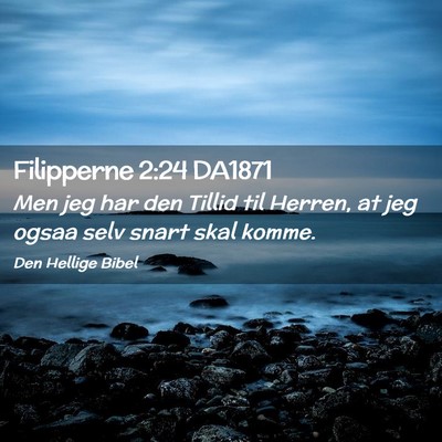 Picture 02 - Filipperne 2:24 DA1871 - Men jeg har den Tillid til Herren, at jeg ogsaa - Bible Verse Picture