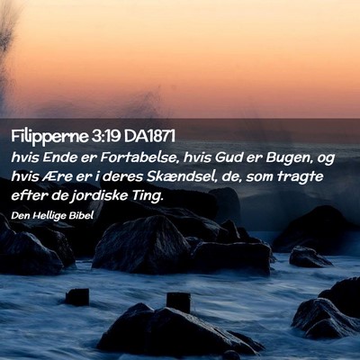 Picture 02 - Filipperne 3:19 DA1871 - hvis Ende er Fortabelse, hvis Gud er Bugen, og - Bible Verse Picture