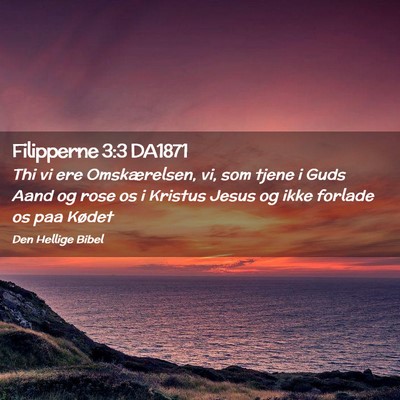 Picture 02 - Filipperne 3:3 DA1871 - Thi vi ere Omskærelsen, vi, som tjene i Guds - Bible Verse Picture