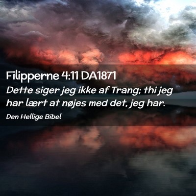 Picture 02 - Filipperne 4:11 DA1871 - Dette siger jeg ikke af Trang; thi jeg har lært - Bible Verse Picture