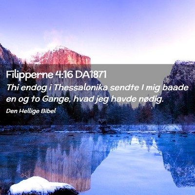 Picture 02 - Filipperne 4:16 DA1871 - Thi endog i Thessalonika sendte I mig baade en og - Bible Verse Picture