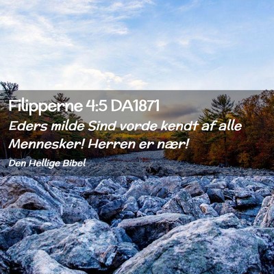 Picture 02 - Filipperne 4:5 DA1871 - Eders milde Sind vorde kendt af alle Mennesker! - Bible Verse Picture
