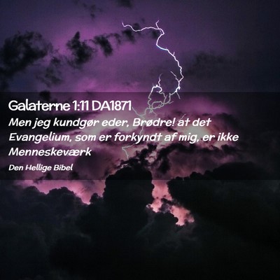 Picture 02 - Galaterne 1:11 DA1871 - Men jeg kundgør eder, Brødre! at det - Bible Verse Picture