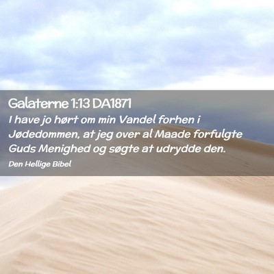 Picture 02 - Galaterne 1:13 DA1871 - I have jo hørt om min Vandel forhen i - Bible Verse Picture