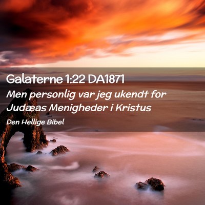 Picture 02 - Galaterne 1:22 DA1871 - Men personlig var jeg ukendt for Judæas - Bible Verse Picture