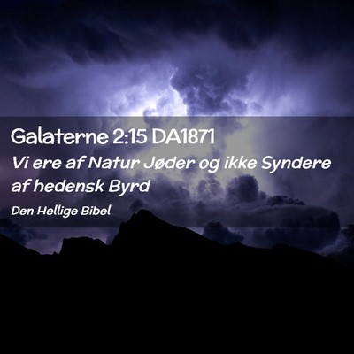 Picture 02 - Galaterne 2:15 DA1871 - Vi ere af Natur Jøder og ikke Syndere af hedensk - Bible Verse Picture