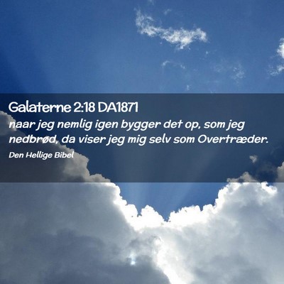 Picture 02 - Galaterne 2:18 DA1871 - naar jeg nemlig igen bygger det op, som jeg - Bible Verse Picture
