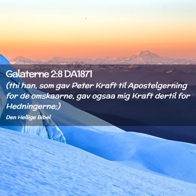 Picture 02 - Galaterne 2:8 DA1871 - (thi han, som gav Peter Kraft til Apostelgerning - Bible Verse Picture