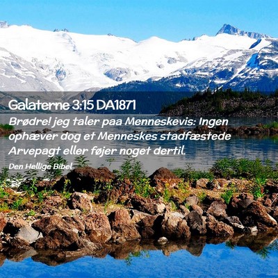 Picture 02 - Galaterne 3:15 DA1871 - Brødre! jeg taler paa Menneskevis: Ingen - Bible Verse Picture