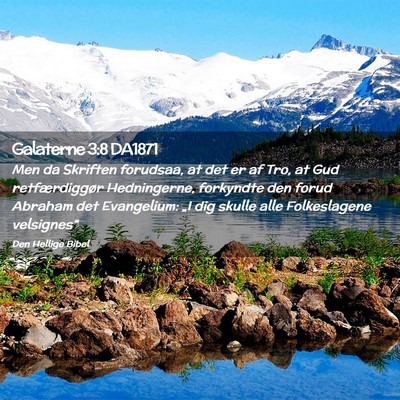 Picture 02 - Galaterne 3:8 DA1871 - Men da Skriften forudsaa, at det er af Tro, at - Bible Verse Picture