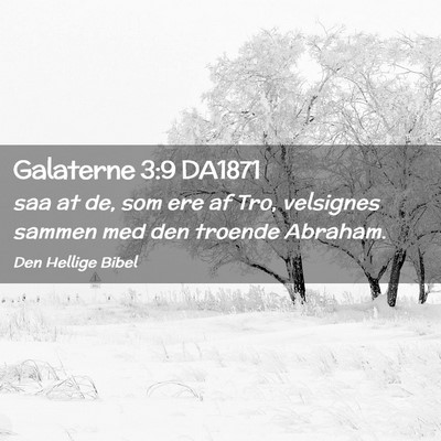 Picture 02 - Galaterne 3:9 DA1871 - saa at de, som ere af Tro, velsignes sammen med - Bible Verse Picture