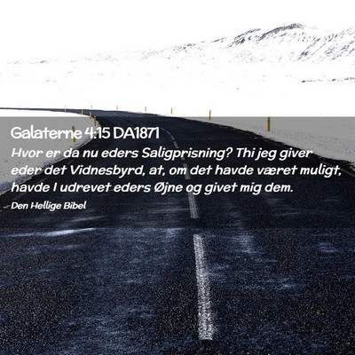 Picture 02 - Galaterne 4:15 DA1871 - Hvor er da nu eders Saligprisning? Thi jeg giver - Bible Verse Picture