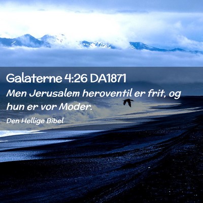 Picture 02 - Galaterne 4:26 DA1871 - Men Jerusalem heroventil er frit, og hun er vor - Bible Verse Picture