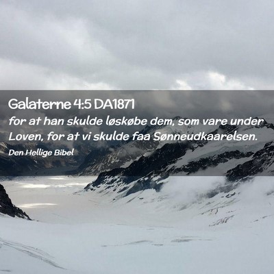 Picture 02 - Galaterne 4:5 DA1871 - for at han skulde løskøbe dem, som vare under - Bible Verse Picture