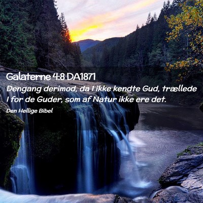 Picture 02 - Galaterne 4:8 DA1871 - Dengang derimod, da I ikke kendte Gud, trællede - Bible Verse Picture