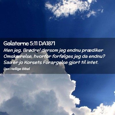 Picture 02 - Galaterne 5:11 DA1871 - Men jeg, Brødre! dersom jeg endnu prædiker - Bible Verse Picture