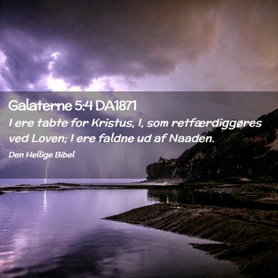 Picture 02 - Galaterne 5:4 DA1871 - I ere tabte for Kristus, I, som retfærdiggøres - Bible Verse Picture