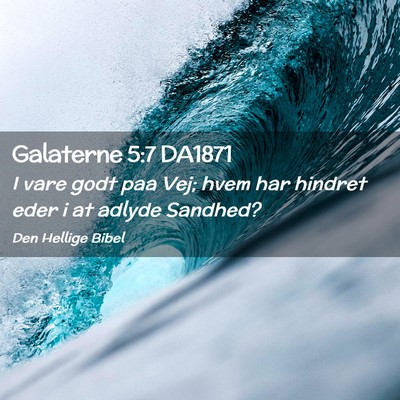 Picture 02 - Galaterne 5:7 DA1871 - I vare godt paa Vej; hvem har hindret eder i at - Bible Verse Picture