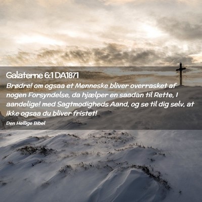 Picture 02 - Galaterne 6:1 DA1871 - Brødre! om ogsaa et Menneske bliver overrasket - Bible Verse Picture