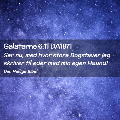 Picture 02 - Galaterne 6:11 DA1871 - Ser nu, med hvor store Bogstaver jeg skriver til - Bible Verse Picture